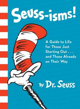 Seuss-Isms! a Guide to Life for Those Just Starting Out... and Those Already on Their Way
