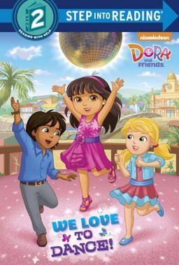 We Love to Dance! (Dora and Friends)