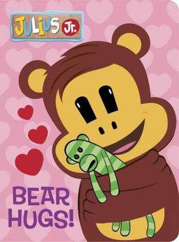 Bear Hugs! (Julius Jr. )