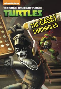 The Casey Chronicles (Teenage Mutant Ninja Turtles)