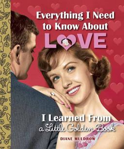 Everything I Need to Know about Love I Learned from a Little Golden Book  9780553508758 Front Cover
