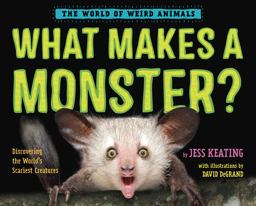 What Makes a Monster? Discovering the World's Scariest Creatures  9780553512304 Front Cover