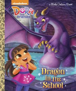 Dragon in the School (Dora and Friends)