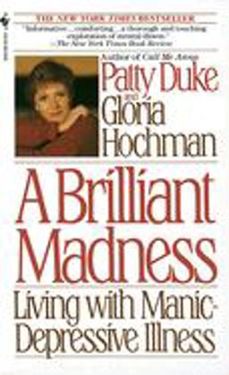 Brilliant Madness Living with Manic Depressive Illness  9780553560725 Front Cover