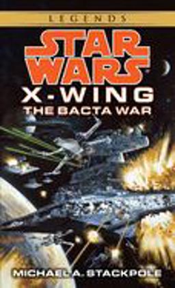 The Bacta War: Star Wars Legends (Rogue Squadron)