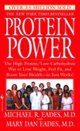 Protein Power The High-Protein/Low-Carbohydrate Way to Lose Weight, Feel Fit, and Boost Your Health--In Just Weeks!  9780553574753 Front Cover