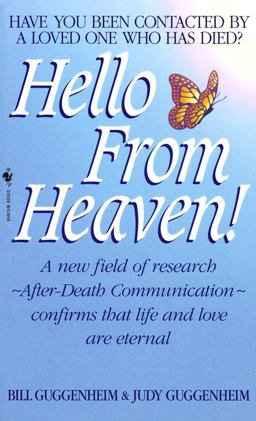 Hello from Heaven! A New Field of Research-After-Death Communication-Confirms That Life and Love Are Eternal  9780553576344 Front Cover