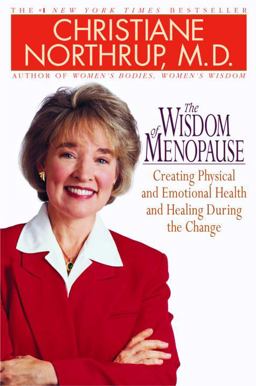 Wisdom of Menopause The Complete Guide to Physical and Emotional Health During the Change  9780553801217 Front Cover