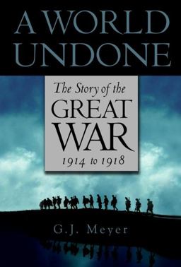 World Undone : The Story of the Great War, 1914 To 1918  9780553803549 Front Cover