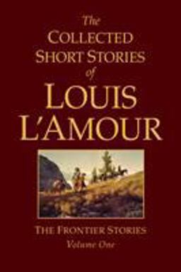 Collected Short Stories of Louis l'Amour, Volume 1 Frontier Stories  9780553803570 Front Cover