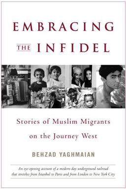 Embracing the Infidel Stories of Muslim Migrants on the Journey West  9780553803938 Front Cover