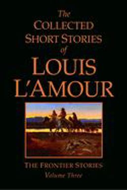The Collected Short Stories of Louis l'Amour, Volume 3