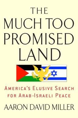 Much Too Promised Land America's Elusive Search for Arab-Israeli Peace  9780553804904 Front Cover