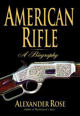 American Rifle A Biography  9780553805178 Front Cover
