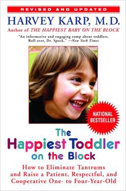 Happiest Toddler on the Block How to Eliminate Tantrums and Raise a Patient, Respectful and Cooperative One-To Four-Year-Old  9780553805215 Front Cover