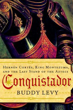 Conquistador Hernan Cortes, King Montezuma, and the Last Stand of the Aztecs  9780553805383 Front Cover