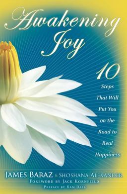Awakening Joy 10 Steps That Will Put You on the Road to Real Happiness  9780553807035 Front Cover