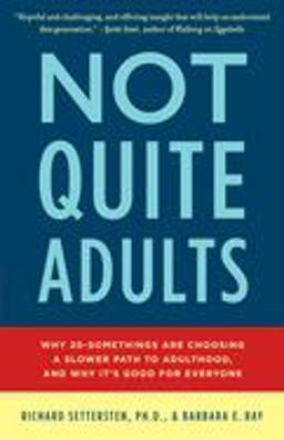 Not Quite Adults Why 20-Somethings Are Choosing a Slower Path to Adulthood, and Why It's Good ForEveryone  9780553807400 Front Cover