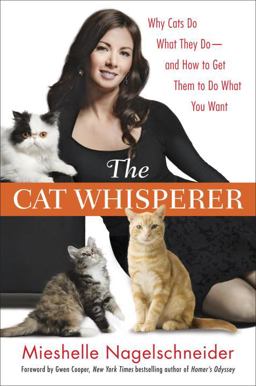 Cat Whisperer Why Cats Do What They Do--And How to Get Them to Do What You Want  9780553807851 Front Cover