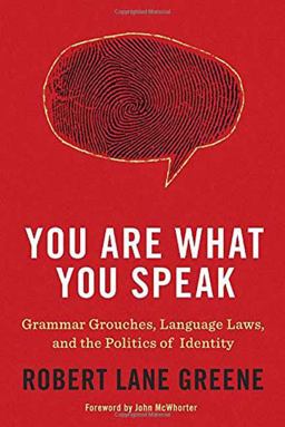 You Are What You Speak Grammar Grouches, Language Laws, and the Politics of Identity  9780553807875 Front Cover