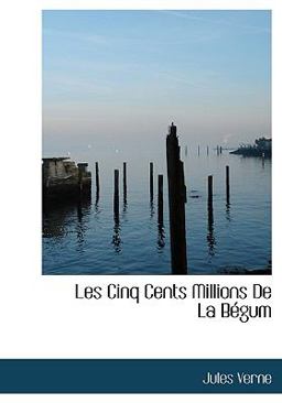 Les Cinq Cents Millions de la Begum