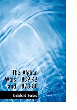 The Afghan Wars 1839-42 And 1878-80