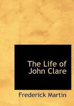 The Life of John Clare The Life of John Clare