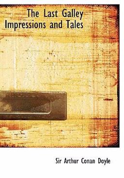 The Last Galley Impressions and Tales