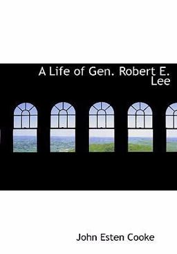 A Life of Gen Robert E Lee