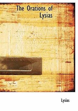 The Orations of Lysias The Orations of Lysias