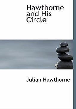 Hawthorne and His Circle Hawthorne and His Circle