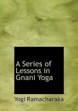 A Series of Lessons in Gnani Yoga