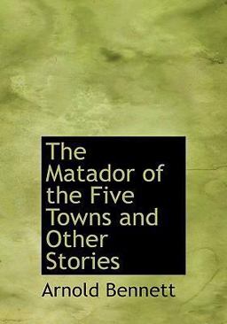 The Matador of the Five Towns and Other Stories