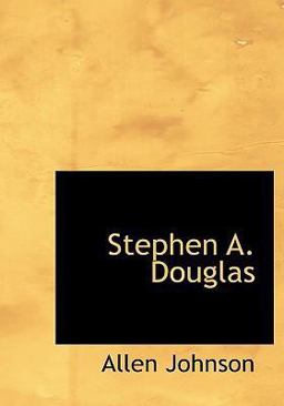 Stephen a Douglas Stephen a Douglas