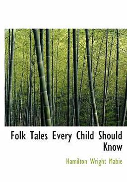 Folk Tales Every Child Should Know Folk Tales Every Child Should Know