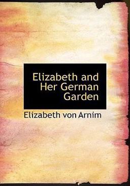 Elizabeth and Her German Garden