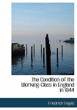 The Condition of the Working-Class in England In 1844