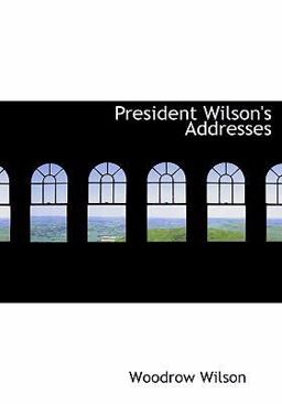 President Wilson's Addresses