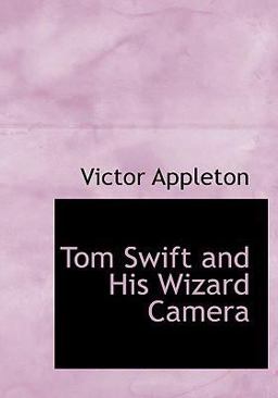 Tom Swift and His Wizard Camera