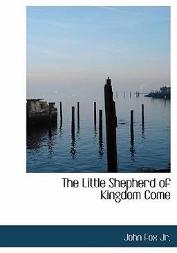 The Little Shepherd of Kingdom Come The Little Shepherd of Kingdom Come
