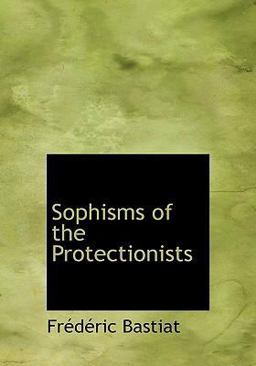 Sophisms of the Protectionists