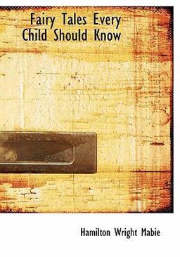 Fairy Tales Every Child Should Know Fairy Tales Every Child Should Know