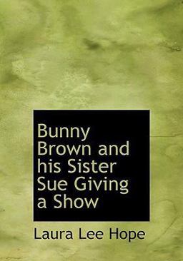 Bunny Brown and His Sister Sue Giving a Show