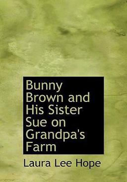 Bunny Brown and His Sister Sue on Grandpa's Farm