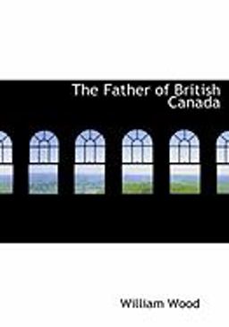 The Father of British Canada