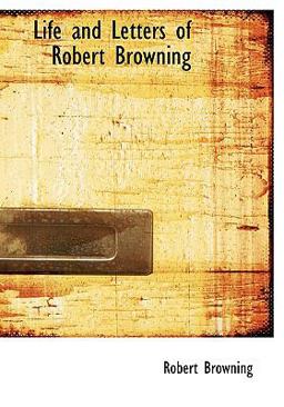 Life and Letters of Robert Browning