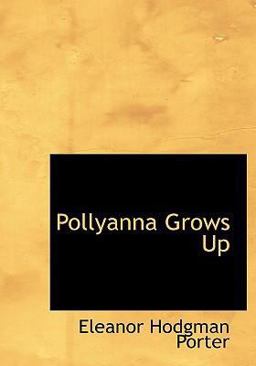 Pollyanna Grows Up Pollyanna Grows Up