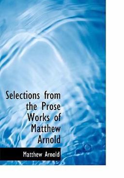 Selections from the Prose Works of Matthew Arnold