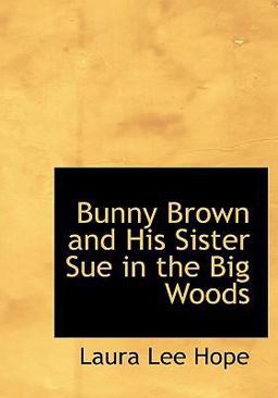 Bunny Brown and His Sister Sue in the Big Woods