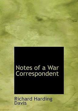 Notes of a War Correspondent Notes of a War Correspondent